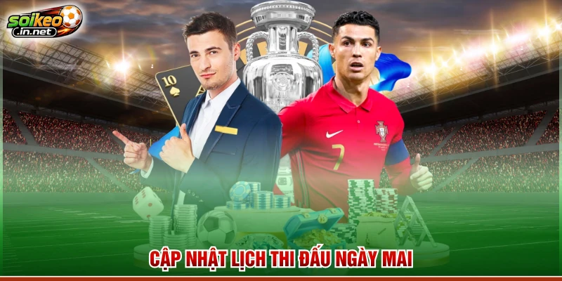 Cập nhật lịch thi đấu ngày mai
