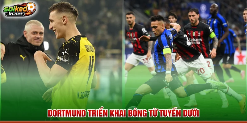 Dortmund triển khai bóng từ tuyến dưới