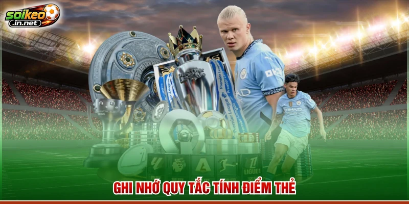 Ghi nhớ quy tắc tính điểm thẻ