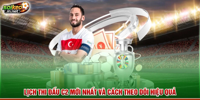 Lịch Thi Đấu C2 Mới Nhất Và Cách Theo Dõi Hiệu Quả