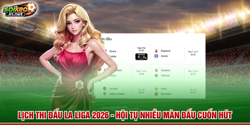 Lịch Thi Đấu La Liga 2026 - Hội Tụ Nhiều Màn Đấu Cuốn Hút