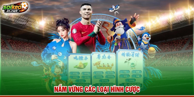 Nắm vững các loại hình cược