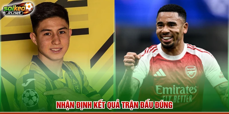 Nhận định kết quả trận đấu đúng