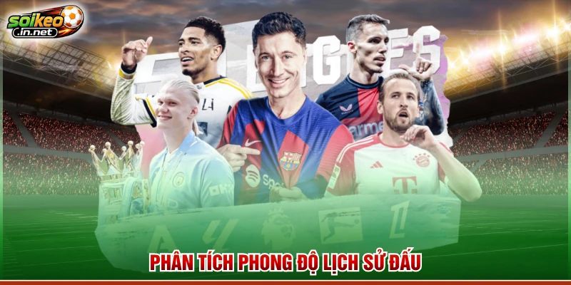 Phân tích phong độ lịch sử đấu