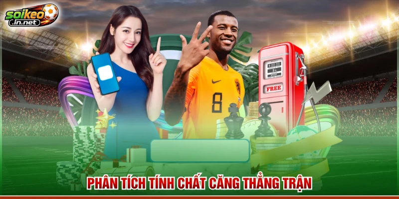 Phân tích tính chất căng thẳng trận